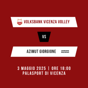 3 maggio 2025 | Volksbank Vicenza Volley VS Azimut Giorgione